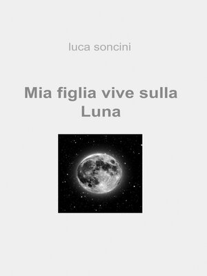 cover image of Mia figlia vive sulla Luna